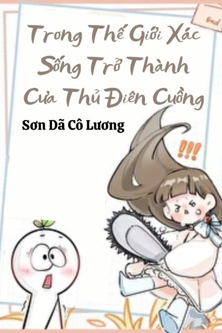 Trong Thế Giới Xác Sống Trở Thành Cưa Thủ Điên Cuồng