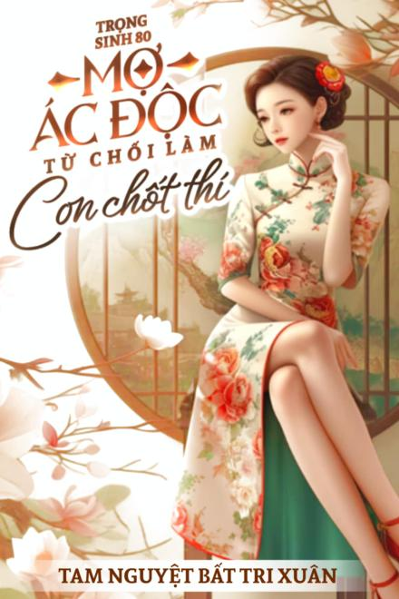 Trọng Sinh TN 80: Mợ Ác Độc Không Muốn Làm Con Chốt Thí