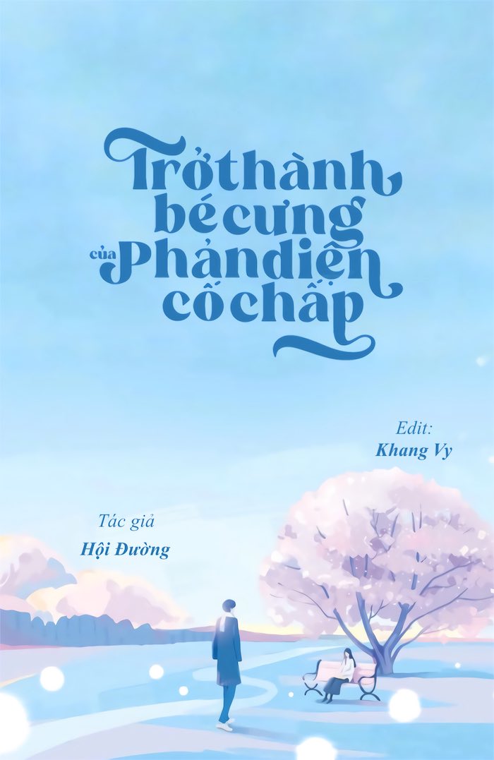 Trở Thành Bé Cưng Của Phản Diện Cố Chấp