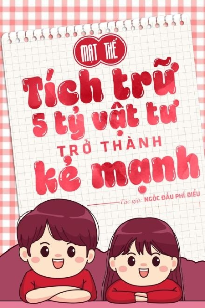 Mạt Thế, Tích Trữ 5 Tỷ Vật Tư Trở Thành Kẻ Mạnh