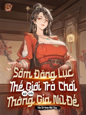 Sớm Đăng Lục Thế Giới Trò Chơi, Bắt Đầu Thông Gia Nữ Đế