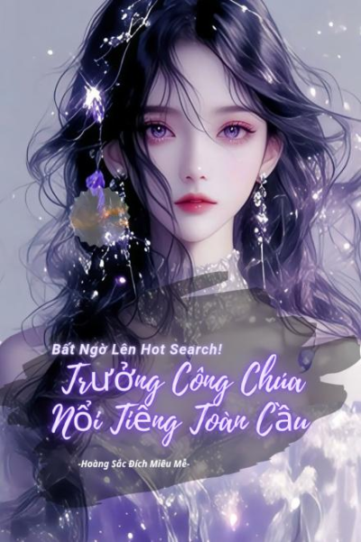 Bất Ngờ Lên Hot Search! Trưởng Công Chúa Nổi Tiếng Toàn Cầu